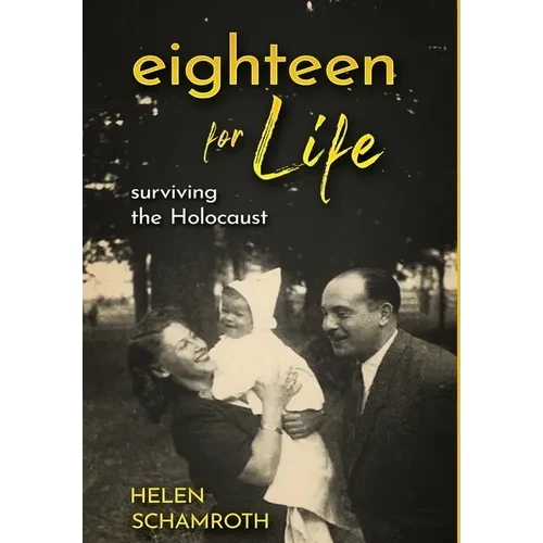Eighteen for Life: Surviving the Holocaust - Hardcover