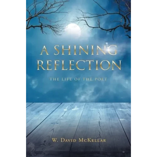 A Shining Reflection: The Life of the Poet - Paperback