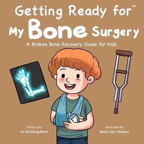 Getting Ready for My Bone Surgery: A Broken Bone Recovery Guide for Kids - Paperback
