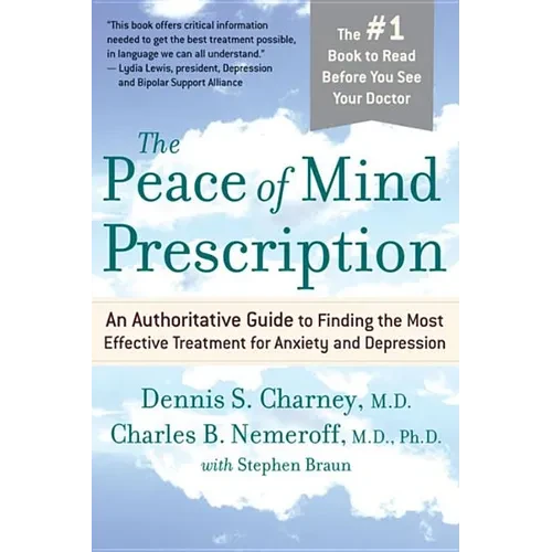 The Peace of Mind Prescription: An Authoritative Guide to Finding the Most Effective Treatment for Anxiety and Depression - Paperback