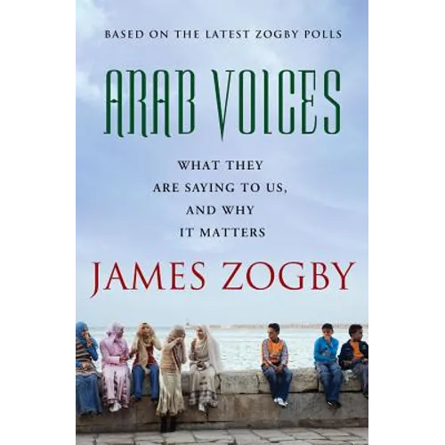Arab Voices: What They Are Saying to Us, and Why It Matters - Paperback - IBook Store