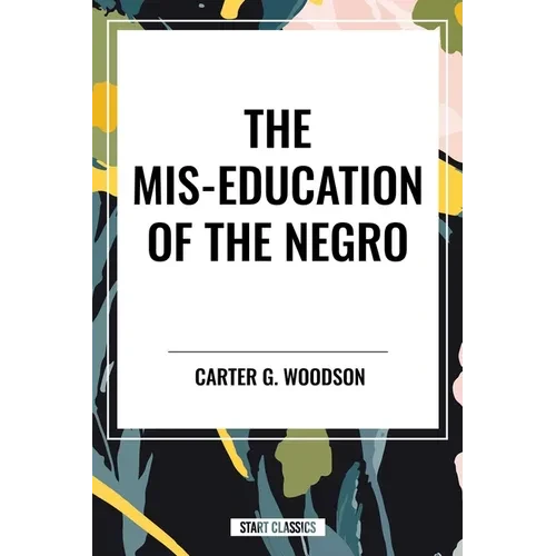 Mis-Education of the Negro (an African American Heritage Book) - Paperback