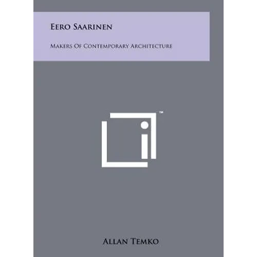 Eero Saarinen: Makers Of Contemporary Architecture - Hardcover