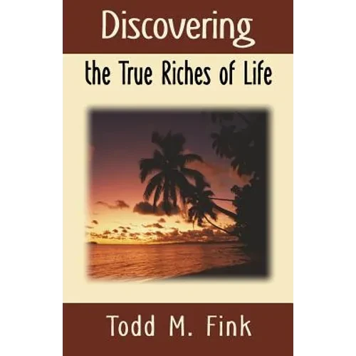 Discovering the True Riches of Life - Paperback