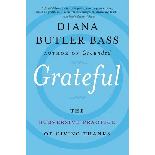 Grateful: The Subversive Practice of Giving Thanks - Paperback