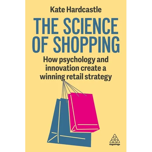 The Science of Shopping: How Psychology and Innovation Create a Winning Retail Strategy - Paperback - IBook Store