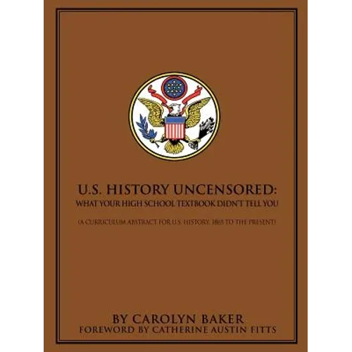 U.S. History Uncensored: What Your High School Textbook Didn't Tell You