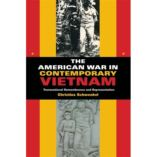 The American War in Contemporary Vietnam: Transnational Remembrance and Representation - Paperback - IBook Store