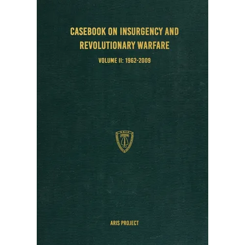 Casebook on Insurgency and Revolutionary Warfare Volume II: 1962-2009