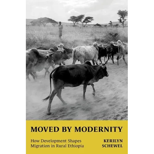Moved by Modernity: How Development Shapes Migration in Rural Ethiopia - Paperback