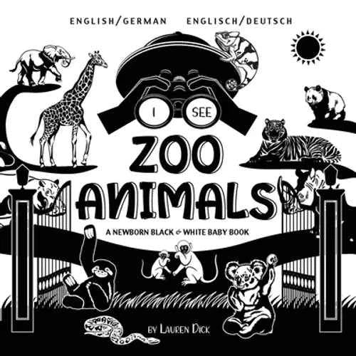 I See Zoo Animals: Bilingual (English / German) (Englisch / Deutsch) A Newborn Black & White Baby Book (High-Contrast Design & Patterns) (Panda, Koala - Paperback