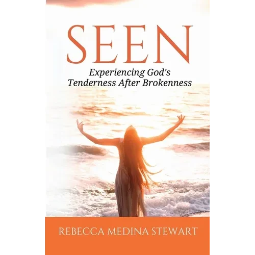 Seen: Experiencing God's Tenderness After Brokenness - Paperback