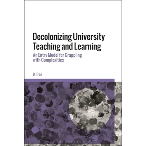 Decolonizing University Teaching and Learning: An Entry Model for Grappling with Complexities - Paperback