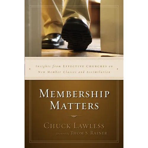 The Membership Matters: Insights from Effective Churches on New Member Classes and Assimilation