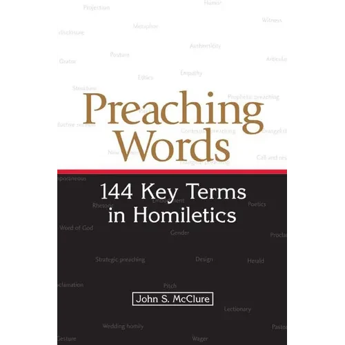 Preaching Words: 144 Key Terms in Homiletics - Paperback