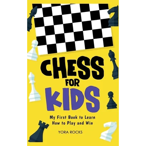 Chess for Kids: My First Book to Learn How to Play and Win - Hardcover