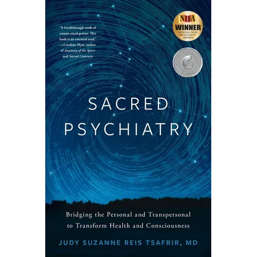 Sacred Psychiatry: Bridging the Personal and Transpersonal to Transform Health and Consciousness - Paperback - IBook Store
