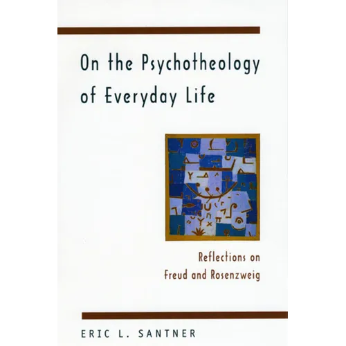 On the Psychotheology of Everyday Life: Reflections on Freud and Rosenzweig - Paperback - IBook Store