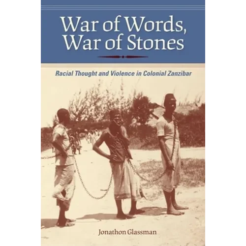War of Words, War of Stones: Racial Thought and Violence in Colonial Zanzibar - Paperback - IBook Store