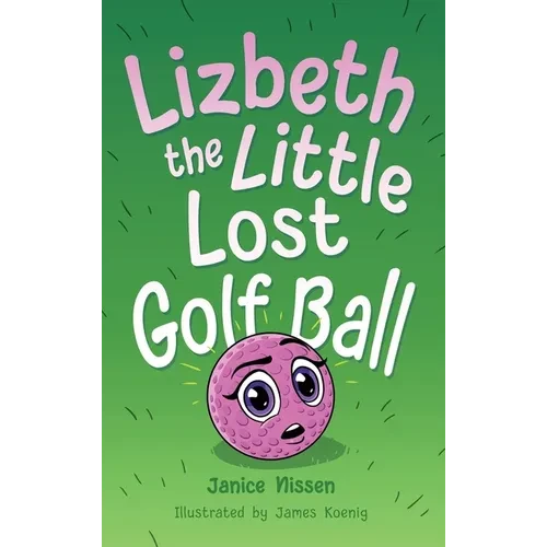 Lizbeth, the Little Lost Golf Ball - Hardcover