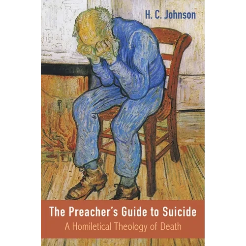 The Preacher's Guide to Suicide: A Homiletical Theology of Death - Hardcover