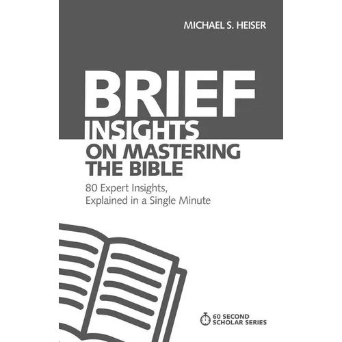 The Brief Insights on Mastering the Bible: 80 Expert Insights, Explained in a Single Minute