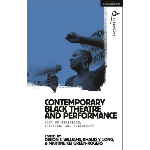 Contemporary Black Theatre and Performance: Acts of Rebellion, Activism, and Solidarity - Paperback