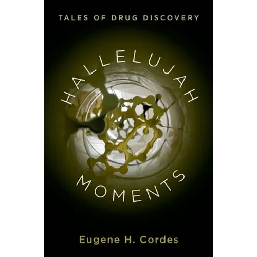Hallelujah Moments: Tales of Drug Discovery