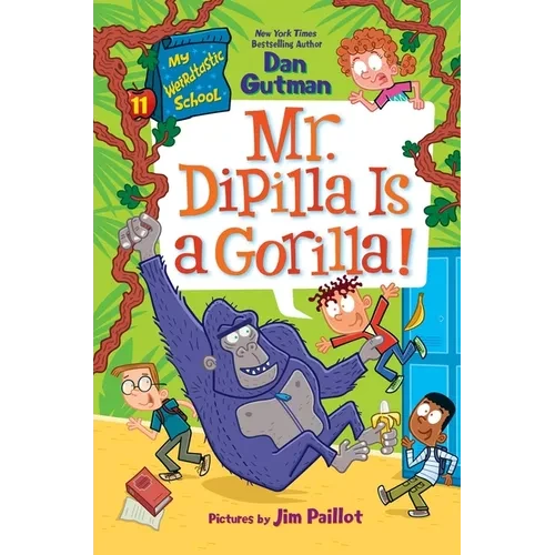 My Weirdtastic School #11: Mr. Dipilla Is a Gorilla! - Hardcover