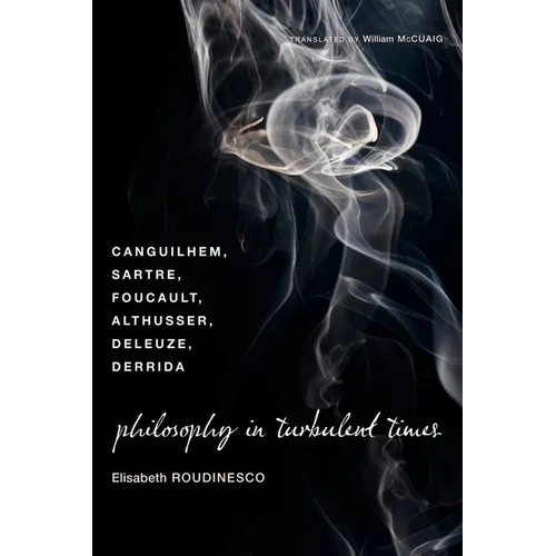Philosophy in Turbulent Times: Canguilhem, Sartre, Foucault, Althusser, Deleuze, Derrida - Paperback - IBook Store