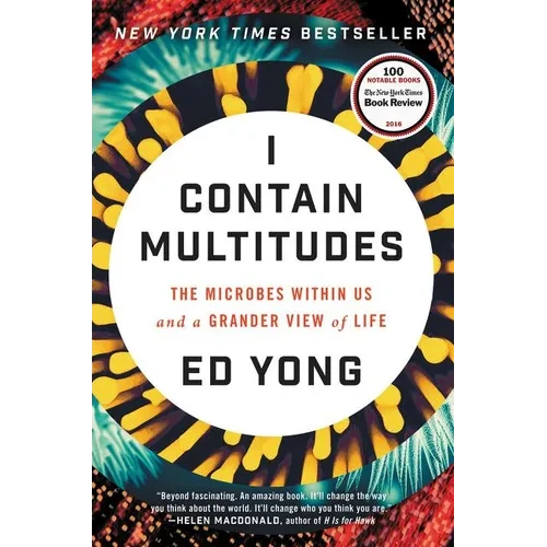 I Contain Multitudes: The Microbes Within Us and a Grander View of Life - Hardcover