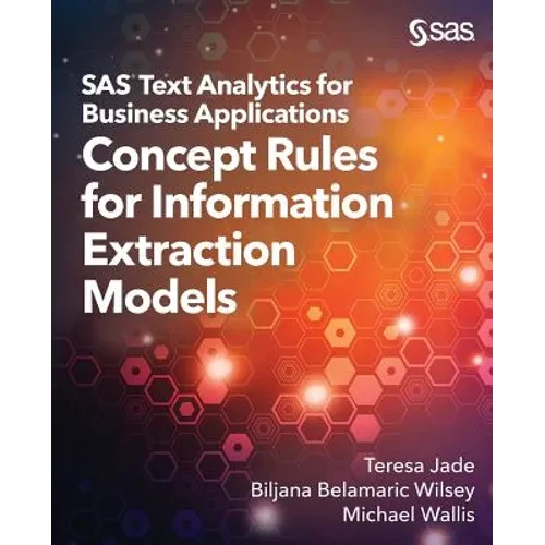 SAS Text Analytics for Business Applications: Concept Rules for Information Extraction Models - Paperback