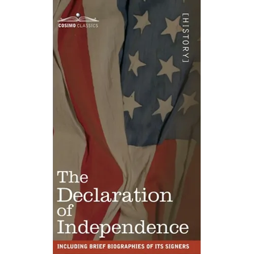 The Declaration of Independence: including Brief Biographies of Its Signers - Hardcover - IBook Store