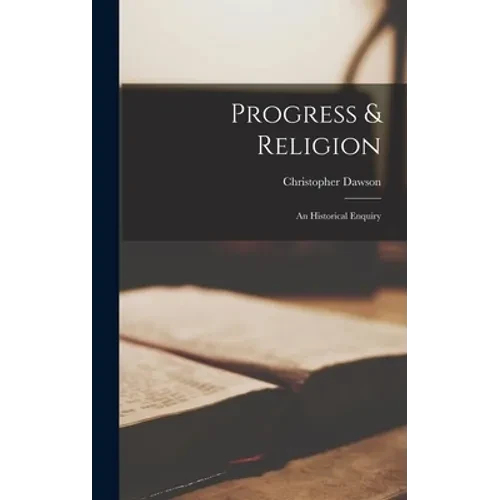 Progress & Religion: an Historical Enquiry - Hardcover