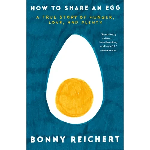 How to Share an Egg: A True Story of Hunger, Love, and Plenty - Paperback