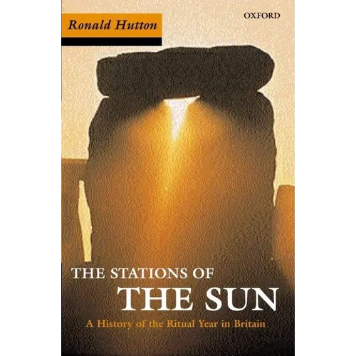 The Stations of the Sun: A History of the Ritual Year in Britain. Ronald Hutton - Paperback - IBook Store