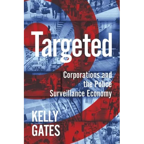 Targeted: Corporations and the Police Surveillance Economy - Hardcover