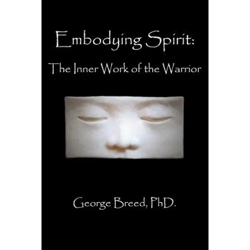 Embodying Spirit: The Inner Work of the Warrior - Paperback