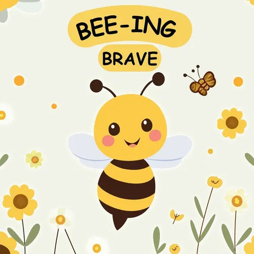 Bee-ing Brave: A Children's Picture Book About Bravery, Courage and Overcoming Fears. Nurturing Self-Esteem, Grit, Confidence and a Growth Mindset In - Paperback - IBook Store
