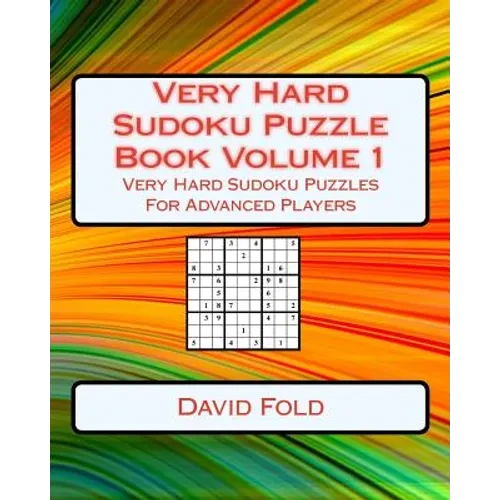 Very Hard Sudoku Puzzle Book Volume 1: Very Hard Sudoku Puzzles For Advanced Players - Paperback