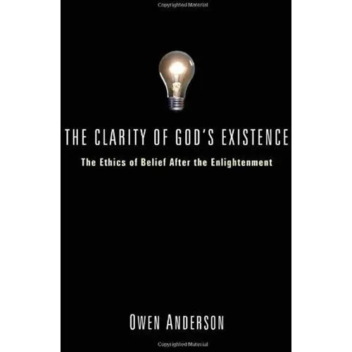 The Clarity of God's Existence: The Ethics of Belief After the Enlightenment - Hardcover