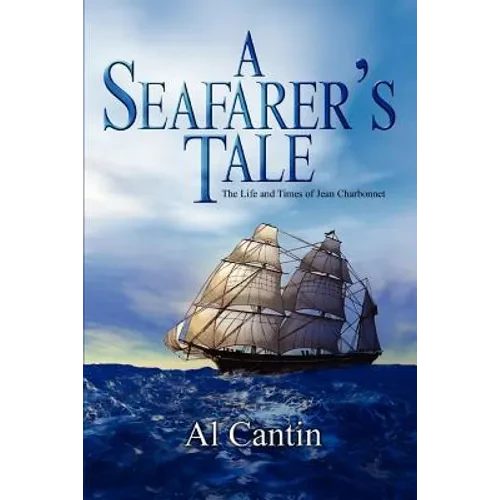 A Seafarer's Tale: The Life and Times of Jean Charbonnet - Paperback
