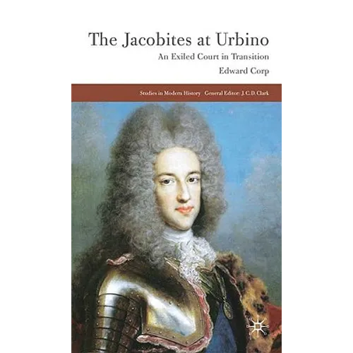 The Jacobites at Urbino: An Exiled Court in Transition - Hardcover - IBook Store