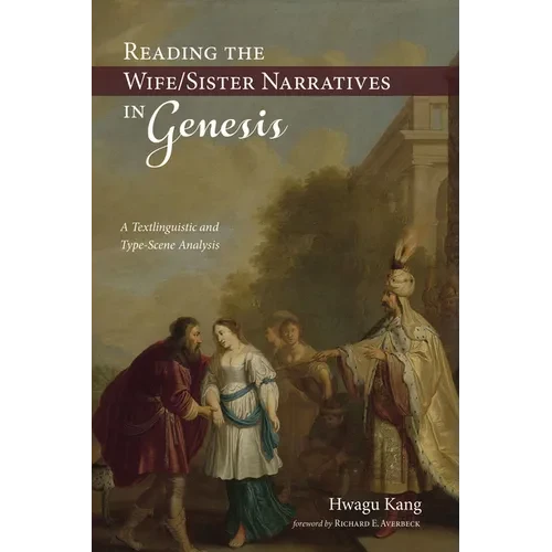 Reading the Wife/Sister Narratives in Genesis: A Textlinguistic and Type-Scene Analysis - Paperback