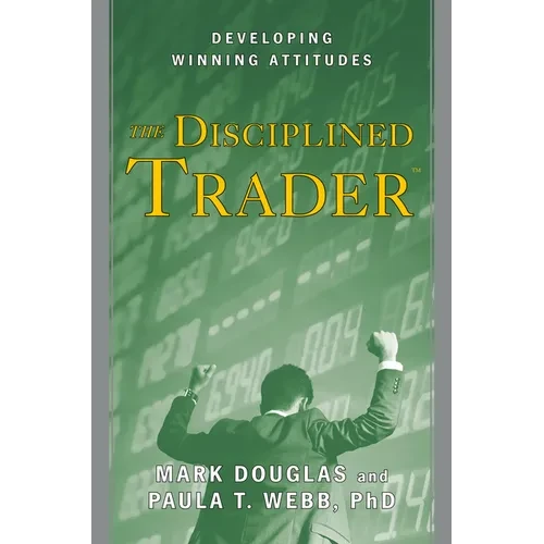 The Disciplined Trader: Developing Winning Attitudes - Hardcover
