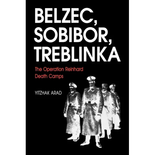 Belzec, Sobibor, Treblinka: The Operation Reinhard Death Camps - Paperback - IBook Store