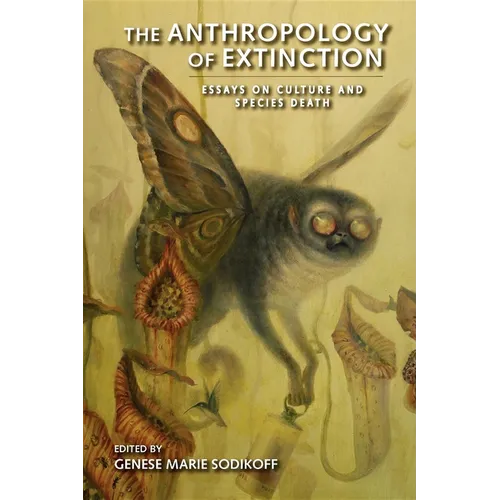 The Anthropology of Extinction: Essays on Culture and Species Death - Paperback - IBook Store