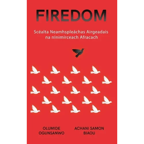 Firedom: Scéalta Neamhspleáchas Airgeadais na nInimirceach Afracach - Hardcover