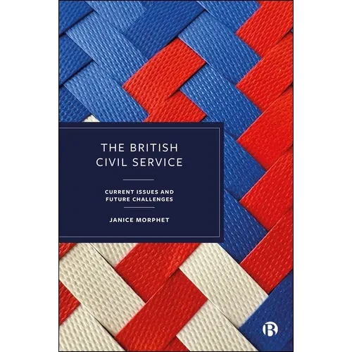 The British Civil Service: Current Issues and Future Challenges - Paperback