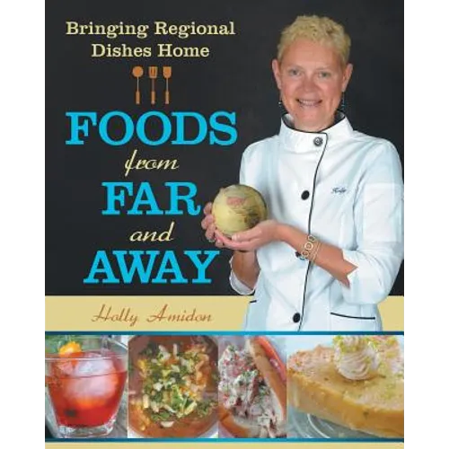 Foods from Far and Away: Bringing Regional Dishes Home